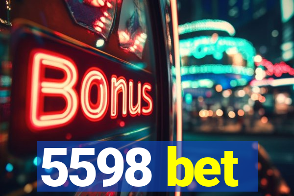 5598 bet